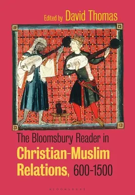 The Bloomsbury Reader in Christian-Muslim Relations, 600-1500 (El libro de Bloomsbury sobre las relaciones entre cristianos y musulmanes, 600-1500) - The Bloomsbury Reader in Christian-Muslim Relations, 600-1500