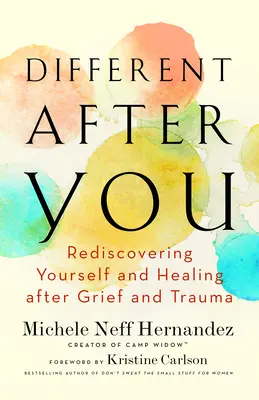 Different After You: Redescubrirse y curarse tras el duelo y el trauma - Different After You: Rediscovering Yourself and Healing After Grief and Trauma