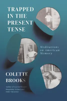 Atrapado en el tiempo presente: Meditaciones sobre la memoria americana - Trapped in the Present Tense: Meditations on American Memory