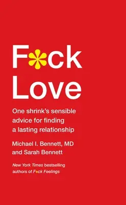 F*ck Love: Consejos sensatos de un psiquiatra para encontrar una relación duradera - F*ck Love: One Shrink's Sensible Advice for Finding a Lasting Relationship