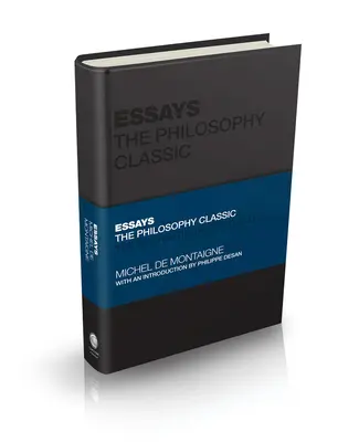 Ensayos: La filosofía clásica: Una edición seleccionada para el lector contemporáneo - Essays: The Philosophy Classic: A Selected Edition  for the Contemporary Reader