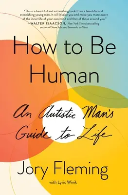 Cómo ser humano: Guía para la vida de un autista - How to Be Human: An Autistic Man's Guide to Life