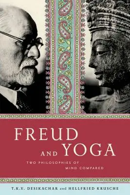 Freud y el yoga: dos filosofías de la mente comparadas - Freud and Yoga: Two Philosophies of Mind Compared