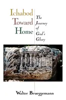 Ichabod hacia casa: el viaje de la gloria de Dios - Ichabod Toward Home: The Journey of God's Glory