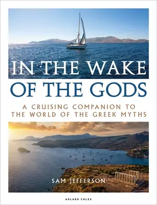 En la estela de los dioses: Un compañero de crucero por el mundo de los mitos griegos - In the Wake of the Gods: A Cruising Companion to the World of the Greek Myths