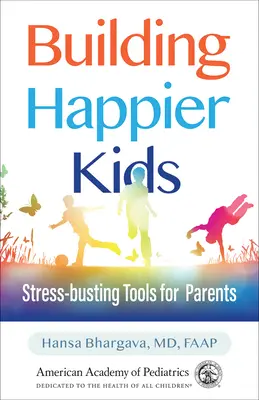 Cómo construir niños más felices: Herramientas para padres que combaten el estrés - Building Happier Kids: Stress-Busting Tools for Parents