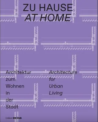 Zu Hause / En casa: Architektur Zum Wohnen in Der Stadt / Arquitectura para la vida urbana - Zu Hause / At Home: Architektur Zum Wohnen in Der Stadt / Architecture for Urban Living