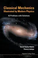 Mecánica clásica ilustrada por la física moderna: 42 problemas con soluciones - Classical Mechanics Illustrated by Modern Physics: 42 Problems with Solutions