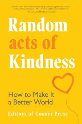 Actos de bondad al azar: Cómo hacer un mundo mejor - Random Acts of Kindness: How to Make It a Better World