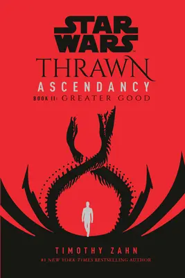 La Guerra de las Galaxias: La Ascendencia de Thrawn (Libro II: El Bien Mayor) - Star Wars: Thrawn Ascendancy (Book II: Greater Good)