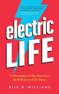 La vida eléctrica: 12 micropasos para prestar atención, ser brillante y profundizar - Electric Life: 12 Microsteps to Pay Attention, Be Brilliant and Go Deep