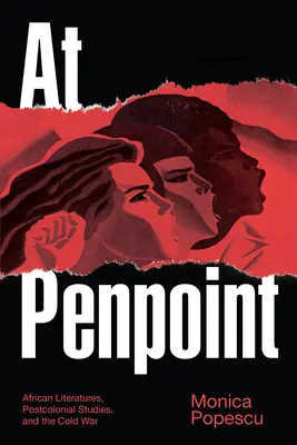 At Penpoint: Literaturas africanas, estudios poscoloniales y Guerra Fría - At Penpoint: African Literatures, Postcolonial Studies, and the Cold War