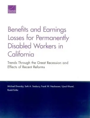 Prestaciones y pérdidas de ingresos de los trabajadores con incapacidad permanente en California: Tendencias durante la Gran Recesión y efectos de las reformas recientes - Benefits and Earnings Losses for Permanently Disabled Workers in California: Trends Through the Great Recession and Effects of Recent Reforms