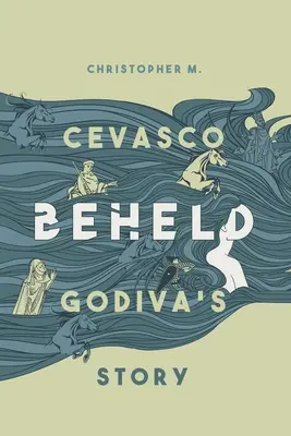 Beheld: La historia de Godiva - Beheld: Godiva's Story
