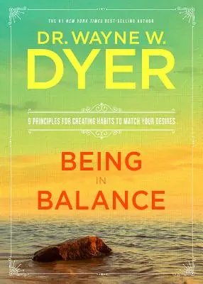 Estar en equilibrio: 9 principios para crear hbitos que coincidan con tus deseos - Being in Balance: 9 Principles for Creating Habits to Match Your Desires