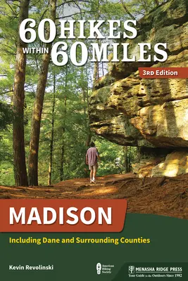 60 Caminatas en 60 Millas: Madison: Incluyendo los condados de Dane y alrededores - 60 Hikes Within 60 Miles: Madison: Including Dane and Surrounding Counties