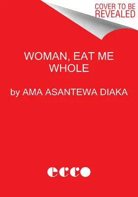 Mujer, cómeme entero: Poemas - Woman, Eat Me Whole: Poems