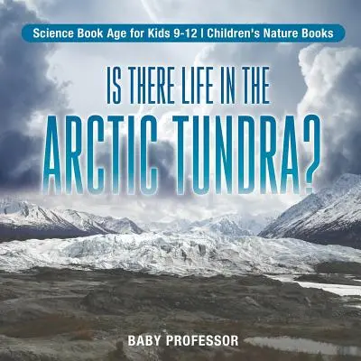 ¿Hay Vida en la Tundra Ártica? Libros de Ciencia Edad para Niños 9-12 Libros de Naturaleza para Niños - Is There Life in the Arctic Tundra? Science Book Age for Kids 9-12 Children's Nature Books