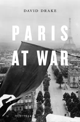 París en guerra: 1939-1944 - Paris at War: 1939-1944