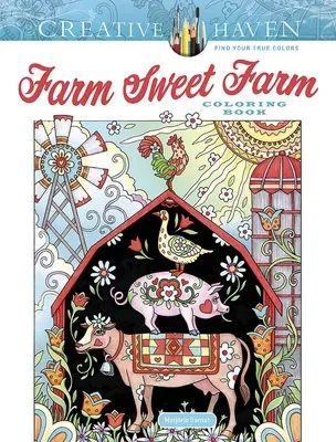 Creative Haven Granja Dulce Granja Libro para colorear - Creative Haven Farm Sweet Farm Coloring Book