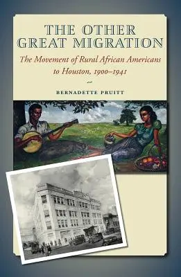 La otra gran migración, volumen 21: El movimiento de los afroamericanos rurales a Houston, 1900-1941 - The Other Great Migration, Volume 21: The Movement of Rural African Americans to Houston, 1900-1941