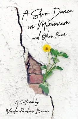 Una danza lenta in memoriam y otros poemas: Una colección - A Slow Dance in Memoriam and Other Poems: A Collection