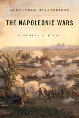 Las guerras napoleónicas: una historia global - The Napoleonic Wars: A Global History