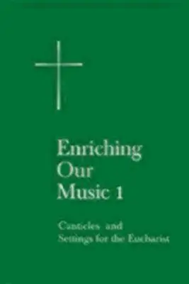 Enriquecer nuestra música 1: Cánticos y música para la Eucaristía - Enriching Our Music 1: Canticles and Settings for the Eucharist