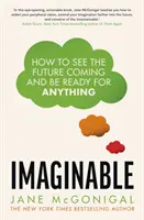 Imaginable - Cómo ver venir el futuro y estar preparado para cualquier cosa - Imaginable - How to see the future coming and be ready for anything