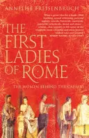 Primeras damas de Roma - Las mujeres detrás de los Césares - First Ladies of Rome - The Women Behind the Caesars