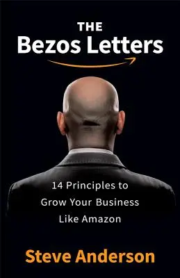 Las cartas de Bezos: 14 principios para hacer crecer su negocio como Amazon - The Bezos Letters: 14 Principles to Grow Your Business Like Amazon