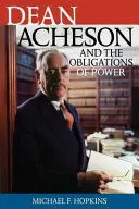 Dean Acheson y las obligaciones del poder - Dean Acheson and the Obligations of Power