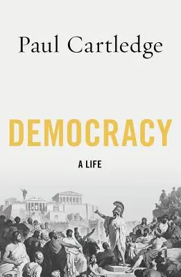 La democracia: Una vida - Democracy: A Life