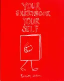 Tu cuaderno de bocetos, tu yo - Your Sketchbook, Your Self