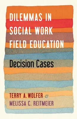 Dilemas in Social Work Field Education: Casos de decisión - Dilemmas in Social Work Field Education: Decision Cases