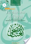 Lughatuna Al-Fusha: Un nuevo curso de árabe moderno estándar: Libro cuarto - Lughatuna Al-Fusha: A New Course in Modern Standard Arabic: Book Four