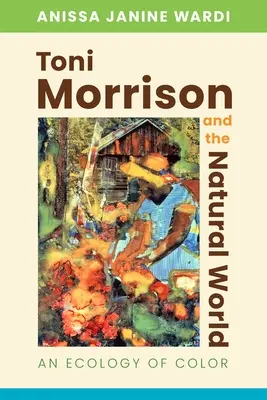 Toni Morrison y el mundo natural: Una ecología del color - Toni Morrison and the Natural World: An Ecology of Color