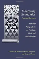 Economía liberadora, segunda edición: Perspectivas feministas sobre las familias, el trabajo y la globalización - Liberating Economics, Second Edition: Feminist Perspectives on Families, Work, and Globalization