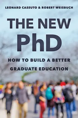 El nuevo doctorado: cómo mejorar los estudios de posgrado - The New PhD: How to Build a Better Graduate Education