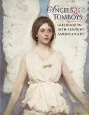 Angels and Tomboys - Girlhood in Nineteenth-Century American Art (Ángeles y marimachos: la niñez en el arte americano del siglo XIX) - Angels and Tomboys - Girlhood in Nineteenth-Century American Art