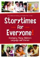 Cuentos para todos Cómo desarrollar el lenguaje y la alfabetización de los niños pequeños - Storytimes for Everyone!: Developing Young Children's Language and Literacy