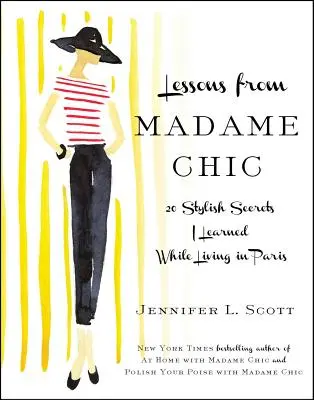 Lecciones de Madame Chic: 20 secretos de estilo que aprendí viviendo en París - Lessons from Madame Chic: 20 Stylish Secrets I Learned While Living in Paris