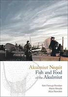 Akulmiut Neqait / Pescado y comida de los Akulmiut: El pescado y la comida de los Akulmiut - Akulmiut Neqait / Fish and Food of the Akulmiut: Fish and Food of the Akulmiut