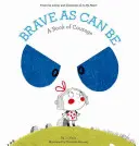 Más valiente que nunca: Un libro de coraje - Brave as Can Be: A Book of Courage