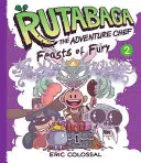Rutabaga el Chef Aventurero: Libro 2: Festines de Furia - Rutabaga the Adventure Chef: Book 2: Feasts of Fury