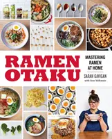 Ramen Otaku: Dominar el ramen en casa: Un libro de cocina - Ramen Otaku: Mastering Ramen at Home: A Cookbook