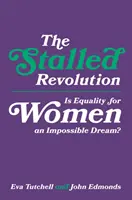 La revolución estancada: ¿Es la igualdad de las mujeres un sueño imposible? - The Stalled Revolution: Is Equality for Women an Impossible Dream?