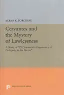 Cervantes y el Misterio de la Injusticia: Un estudio de El Casamiento Enganoso y El Coloquio de Los Perros - Cervantes and the Mystery of Lawlessness: A Study of El Casamiento Enganoso Y El Coloquio de Los Perros