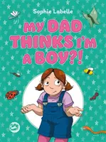 Mi padre cree que soy un chico..: Un libro infantil transpositivo - My Dad Thinks I'm a Boy?!: A Trans Positive Children's Book