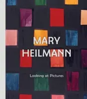 Mary Heilmann Mirando imágenes - Mary Heilmann: Looking at Pictures